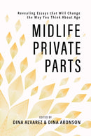 Midlife Private Parts : Revealing Essays that Will Change the Way You Think About Age-9798888459348