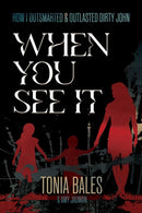 When You See It : How I Outsmarted & Outlasted Dirty John-9798888459409