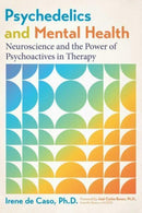 Psychedelics and Mental Health : Neuroscience and the Power of Psychoactives in Therapy-9798888500002