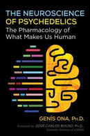 The Neuroscience of Psychedelics : The Pharmacology of What Makes Us Human-9798888500040