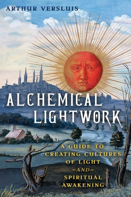 Alchemical Lightwork : A Guide to Creating Cultures of Light and Spiritual Awakening-9798888500187