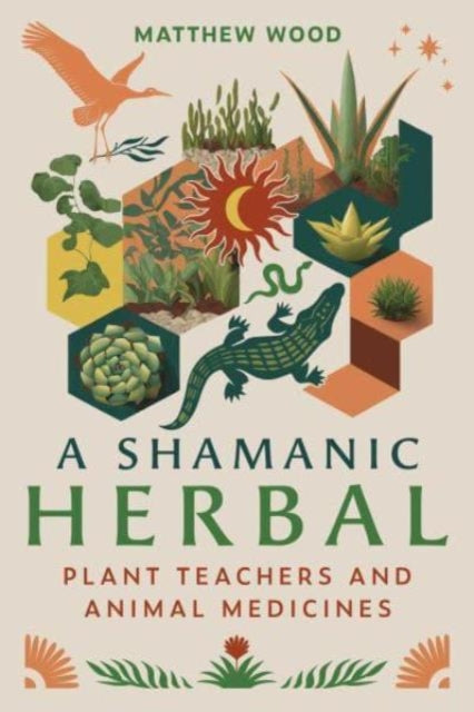 A Shamanic Herbal : Plant Teachers and Animal Medicines-9798888500200