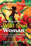 The Way of the Wild Soul Woman : 5 Earth Archetypes to Unleash Your Full Feminine Power-9798888500330