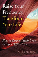Raise Your Frequency, Transform Your Life : How to Respond with Love to Life's Difficulties-9798888500460