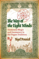 The Way of the Eight Winds : Elemental Magic and Geomancy in the Pagan Tradition-9798888500743