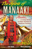 The Spirit of Manaaki : Maata, a Living Library of Maori Wisdom and Medicine Practices-9798888500958