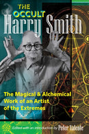 The Occult Harry Smith : The Magical and Alchemical Work of an Artist of the Extremes-9798888501375