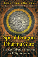 Spiral Dragon Dharma Gate : Six Key Tibetan Practices for Enlightenment-9798888501573