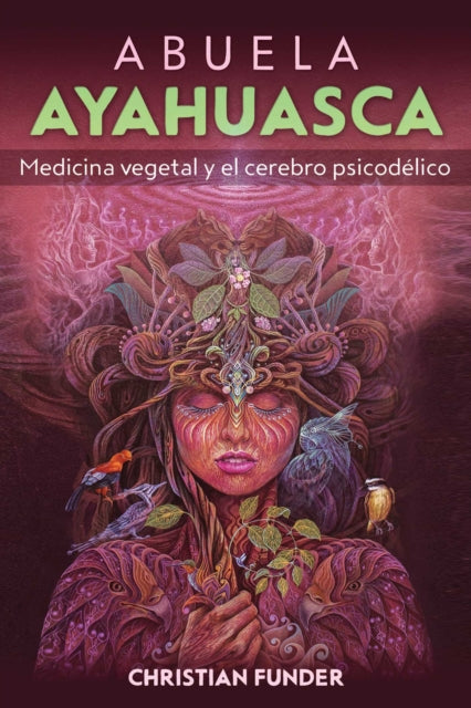 Abuela Ayahuasca : Medicina vegetal y el cerebro psicodelico-9798888501993