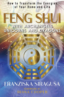 Feng Shui with Archangels, Unicorns, and Dragons : How to Transform the Energies of Your Home and Life-9798888502259