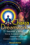 Chakra Dreamwork : Decode and Heal Your Energy Field through Conscious Dreaming-9798888502419