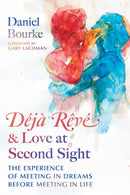 Deja Reve and Love at Second Sight : The Experience of Meeting in Dreams before Meeting in Life-9798888502716