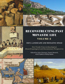 Reconstructing Past Monastic Life: Volume 2: Diet, Landscape and Monastic Space : New Trends from Archaeological, Bioanthropological and Documentary Perspectives-9798888571750