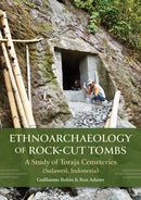 Ethnoarchaeology of Rock-cut Tombs : A Study of Toraja Cemeteries (Sulawesi, Indonesia)-9798888572207