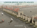 London Bridge and its Houses, c. 1209-1761-9798888572412
