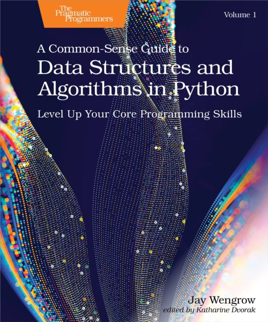 A Common-Sense Guide to Data Structures and Algorithms in Python, Volume 1 : Level Up Your Core Programming Skills-9798888650356
