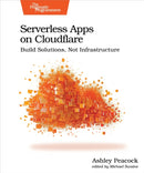 Serverless Apps on Cloudflare : Build Solutions, Not Infrastructure-9798888650714