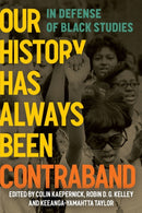 Our History Has Always Been Contraband : In Defense of Black Studies-9798888900574
