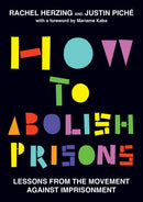 How to Abolish Prisons : Lessons from the Movement-9798888900833