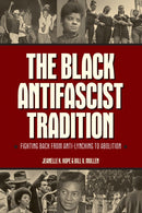 The Black Antifascist Tradition : Fighting Back From Anti-Lynching to Abolition-9798888900949
