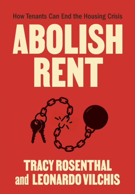 Abolish Rent : How Tenants Can End the Housing Crisis-9798888902523