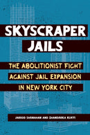 Skyscraper Jails : The Fight Against Jail Expansion in New York City-9798888902646