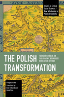 The Polish Transformation : Tadeusz Kowalik on the Epigonic Bourgeois Revolution of 1989-9798888903537