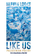 HEAVEN LOOKS LIKE US : Palestinian Poetry-9798888903650