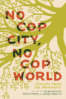 No Cop City, No Cop World : Lessons from the Movement-9798888903742