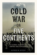 The Cold War on Five Continents : A Global History of Empire and Espionage-9798888905029