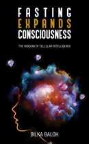 Fasting Expands Consciousness : The Wisdom of Cellular Intelligence-9798889101642