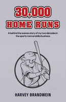 30,000 Home Runs : A behind the scenes story of my two decades in the sports memorabilia business-9798889102052