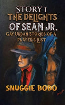 Story 1: The Delights of Sean Jr. : Gay Urban Stories of a Player's Lust-9798889102281