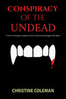 Conspiracy of the Undead : A novel of intrigue, suspense, horror and an ancient pagan folk dance-9798889102434