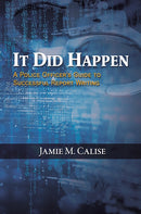 It Did Happen: A Police Officer's Guide to Successful Report Writing-9798889103240