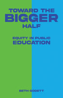 Toward the Bigger Half : Equity in Public Education-9798889105039