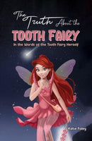 The Truth About the Tooth Fairy : In the Words of the Tooth Fairy Herself-9798889106562