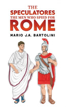 The Speculatores: The Men Who Spied for Rome-9798889106937