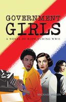 Government Girls : A Novel of Hope During WWII-9798889108023