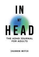 In My Head : The ADHD Journal for Adults-9798889109433