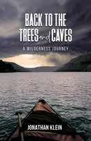 Back to the Trees and Caves : A Wilderness Journey-9798889109457