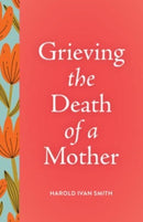Grieving the Death of a Mother-9798889831921