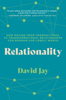 Relationality : How Moving from Transactional to Transformational Relationships Can Reshape Our  Lonely World-9798889840541