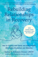 Rebuilding Relationships in Recovery : How to Connect with Friends and Family after Active Alcoholism and Addiction-9798889841852