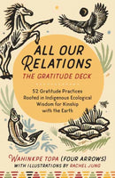 All Our Relations--The Gratitude Deck : 52 Gratitude Practices Rooted in Indigenous Ecological Wisdom for Kinship with the Earth-9798889842491