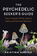The Psychedelic Seeker''s Guide