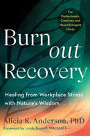 Burnout Recovery : A Neurodivergent-Friendly Guide to Healing Burnout Through Nature's Wisdom--Using ecopsychology, mythology, and depth psychology-9798889843139