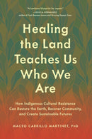 Healing the Land Teaches Us Who We Are