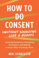 How to Do Consent (without Sounding Like a Robot)