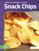 Snack Chips: From Idea to Market-9798889984337